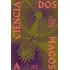A Ciência Dos Magos - E Suas Aplicações Teóricas E Práticas
