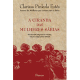 A Ciranda Das Mulheres Sábias, De Clarissa Pinkola Estés. Editora Rocco, Capa Dura Em Português