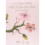 A Coisa Mais Preciosa Da Vida, De Aoyama, Shundô. Editora Associação Palas Athena Do Brasil, Capa Mole Em Português, 2013