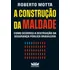 A Construção Da Maldade: Como Ocorreu A Destruição Da Segurança Pública Brasileira, De Motta, Roberto. Editora Faro Editorial Eireli, Capa Mole Em Português, 2022