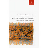 A Coreografia Do Desejo: Cem Anos De Ficção Brasileira, De Lopes, Maria Angélica Guimarães. Estudos Literários (8), Vol. 8. Editorial Ateliê Editorial Ltda - Epp, Tapa Mole En Português, 2001