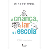 A Criança, O Lar E A Escola, De Weil, Pierre. Editorial Editora Vozes Ltda., Capa Mole Em Português, 2019
