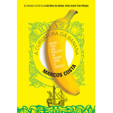 A Curvatura Da Banana: Quem Tem Um Projeto De Nação Para O Brasil?, De Costa, Marcos. Editora Gmt Editores Ltda., Capa Mole Em Português, 2018