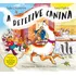 A Detetive Canina, De Julia Donaldson. Editorial Editora Sextante, Capa Dura, Edição 1 Em Português, 2024