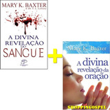 A Divina Revelação Da Oração + A Divina Revelação Do Sangue, De Mary Baxter., Vol. 2. Editorial Propósito Eterno Em Português