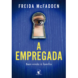 A Empregada Bem vinda À Família De Freida Mcfadden Editorial Editora Arqueiro Tapa Mole En Português 2023