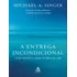 A Entrega Incondicional: Como Aprendi A Confiar No Fluxo Da Vida, De Singer, Michael A.. Editora Sextante, Capa Mole Em Português