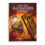 A Era Dos Gladiadores