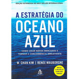 A Estratégia Do Oceano Azul: Como Criar Novos Mercados E Tornar A Concorrência Irrelevante, De Kim, W. Chan. Editorial Gmt Editores Ltda., Capa Mole Em Português, 2019