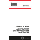 A Estrutura Das Revoluções Científicas, De Kuhn, Thomas S.. Série Debates Editora Perspectiva Ltda.,the Univerity Of Chicago Press, Capa Mole Em Português, 2017