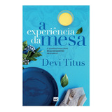 A Experiência Da Mesa nova Capa O Segredo Para Criar Relacionamentos Profundos De Titus Devi Editorial Associação Religiosa Editora Mundo Cristão Tapa Mole En Português 2021