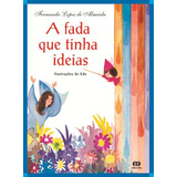 A Fada Que Tinha Ideias, De Almeida, Fernanda Lopes De. Editora Somos Sistema De Ensino, Capa Mole Em Português, 2006