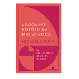A Fascinante História Da Matemática, De Launay, Mickaël. Editorial Editora Bertrand Brasil Ltda., Capa Mole Em Português, 2019