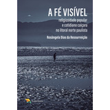 A Fe Visivel 