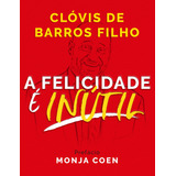 A Felicidade E Inutil