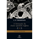 A Formação Da Classe Operária Inglesa (vol. 1), De Thompson, E. P.. Editora Paz E Terra Ltda., Capa Mole Em Português, 2012