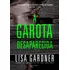 A Garota Desaparecida, De Gardner, Lisa. Editorial Autêntica Editora Ltda., Capa Mole Em Português, 2019