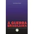 A Guerra Brasileira Ensaios Sobre Uma Democracia Sem República E Outros Escritos, De Mello, Alex Fiúza De. Editorial Editora Crv Ltda Me, Tapa Mole En Português, 2021
