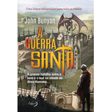 A Guerra Santa: A Grande Batalha Entre O Bem E O Mal Na Cidade De Alma Humana, De Bunyan, John. Editorial Novo Século Editora E Distribuidora Ltda., Capa Mole Em Português, 2017