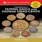 A Guide Book Of Flying Eagle And Indian Head Cents (the Official Red Book) (english Edition)
