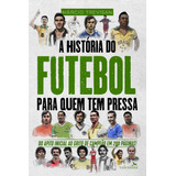 A História Do Futebol Para Quem Tem Pressa, De Trevisan, Márcio. Editora Valentina Ltda, Capa Mole Em Português, 2019
