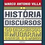 A História Em Discursos: 50 Discursos Que Mudaram O Brasil E O Mundo
