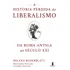 A História Perdida Do Liberalismo: Da Roma Antiga Ao Século Xxi - Editora Alta Books