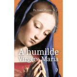 A Humilde Virgem Maria
