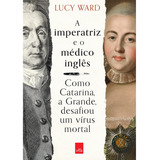 A Imperatriz E O Médico Inglês - Lucy Ward - Leya