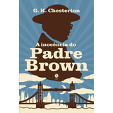 A Inocência Do Padre Brown ( G. K. Chesterton )