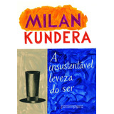 A Insustentável Leveza Do Ser, De Kundera, Milan. Editora Schwarcz Sa, Capa Mole Em Português, 2008