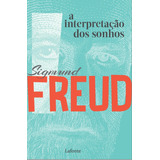 A Interpretacao Dos Sonhos - Sigmund Freud: A Interpretacao Dos Sonhos - Sigmund Freud, De Freud, Signund. Editora Lafonte, Capa Mole, Edição 1 Em Português, 2023