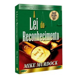A Lei Do Reconhecimento: Livro A Lei Do Reconhecimento - Mike Murdock, De Mike Murdock. Série 1 Editora Ed Central Gospel, Edição 2 Em Português