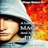 A Little Bit Of Magic And A Lot Of Fur (mage Mates Book 1) (english Edition)