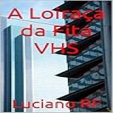 A Loiraça Da Fita Vhs