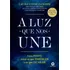 A Luz Que Nos Une: Uma Ponte Entre Os Que Partiram E Os Que Ficaram - Editora Alta Books