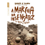 A Marcha Da Insensatez (edição De Bolso): De Troia Ao Vietnã, De Barbara W. Tuchman. Editora Bestbolso, Capa Mole Em Português, 2012