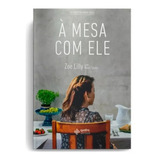 À Mesa Com Ele  De Lilly  Zoe  Editora Quatro Ventos Ltda  Capa Mole Em Português  2019