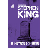A Metade Sombria, De King, Stephen. Série Coleção Biblioteca Stephen King Editora Schwarcz Sa, Capa Dura Em Português, 2019