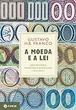A Moeda E A Lei (capa Dura): Uma História Monetária Brasileira, 1933-2013
