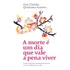 A Morte É Um Dia Que Vale A Pena Viver: E Um Excelente Motivo Para Se Buscar Um Novo Olhar Para A Vida, De Arantes, Ana Claudia Quintana. Editorial Gmt Editores Ltda.,editora Sextante,editora Sextante