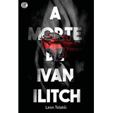 A Morte De Ivan Ilitch: + Marcador De Páginas, De León Tolstói. Editora Ibc - Instituto Brasileiro De Cultura Ltda, Capa Mole Em Português, 2022