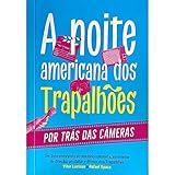 A Noite Americana Dos Trapalhões: Por Trás Das Câmeras