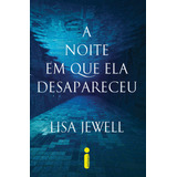 A Noite Em Que Ela Desapareceu, De Lisa Jewell. Editora Intrínseca, Capa Mole, Edição 1 Em Português, 2024