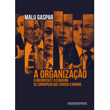 A Organização: A Odebrecht E O Esquema De Corrupção Que Chocou O Mundo, De Gaspar, Malu. Editora Schwarcz Sa, Capa Mole Em Português, 2020