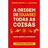 A Origem De (quase) Todas As Coisas: Ciência A Jato Com Infográficos Para Geeks, Nerds E Antenados, De Lawton, Graham. Editora Seoman, Capa Mole Em Português