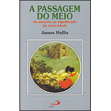 A Passagem Do Meio, De Hollis, James. Editora Paulus, Capa Mole Em Português