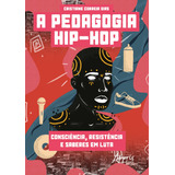 A Pedagogia Hip-hop: Consciência, Resistência E Saberes Em Luta, De Dias, Cristiane Correia. Appris Editora E Livraria Eireli - Me, Capa Mole Em Português, 2019
