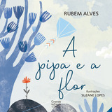 A Pipa E A Flor: Não Tem Subtítulo, De Rubem Alves. Tem Série, Vol. 1. Editorial Ciranda Na Escola, Capa Mole, Primeira Edição Em Português, 2024