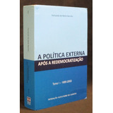 A Política Externa Após A Democratização - Tomo 1 - 1985-...